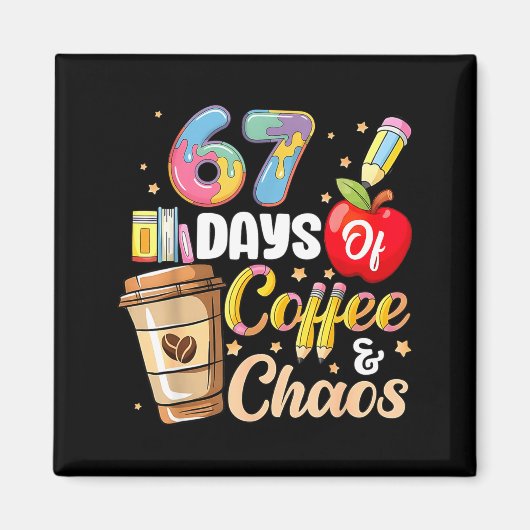 67 Days Of Coffee &amp; Chaos Funny Teacher Six Se Magneet (Voorkant)