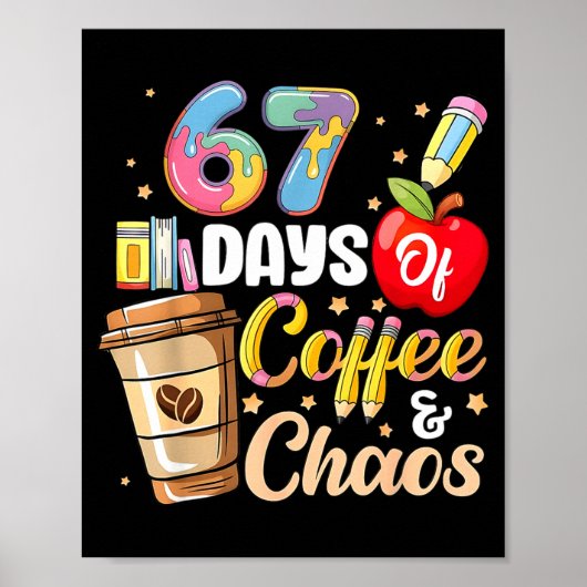 67 Days Of Coffee & Chaos Funny Teacher Six Se Poster (Voorkant)