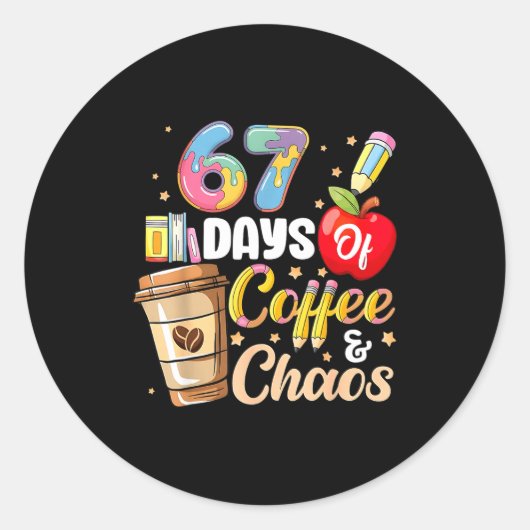 67 Days Of Coffee &amp; Chaos Funny Teacher Six Se Ronde Sticker (Voorkant)