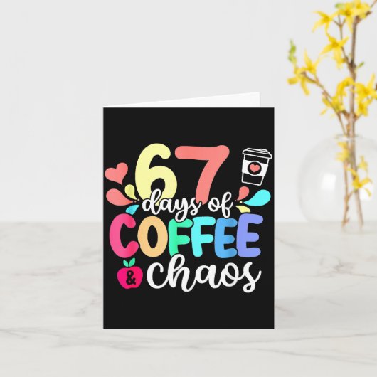 67 Days Of Coffee & Chaos Happy 67th Day Schoo Kaart (Gele Bloem)
