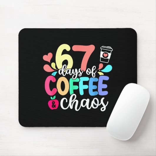 67 Days Of Coffee & Chaos Happy 67th Day Schoo Muismat (Met muis)