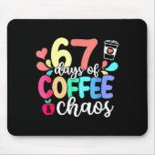 67 Days Of Coffee & Chaos Happy 67th Day Schoo Muismat (Voorkant)
