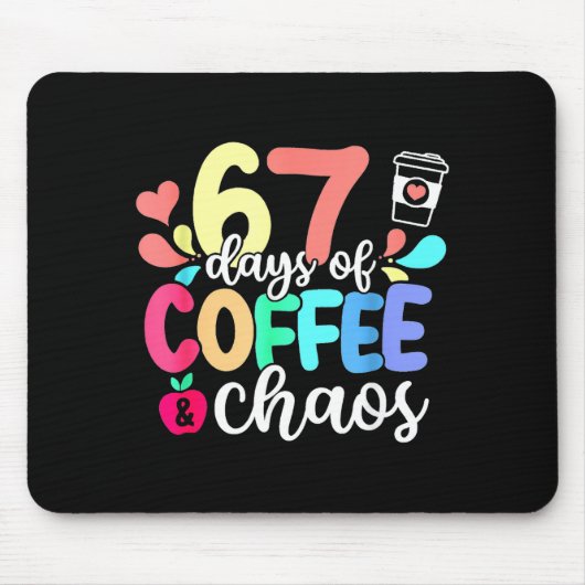 67 Days Of Coffee & Chaos Happy 67th Day Schoo Muismat (Voorkant)