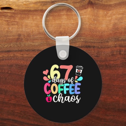 67 Days Of Coffee & Chaos Happy 67th Day Schoo Sleutelhanger (Voorkant)