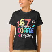 67 Days Of Coffee &amp; Chaos Happy 67th Day Schoo T-shirt (Voorkant)