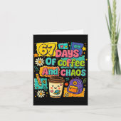 67 Days Of Coffee And Chaos Funny Quote  Kaart (Voorkant)