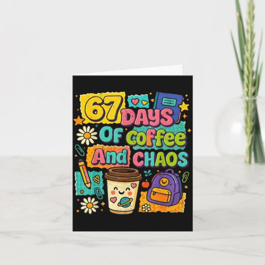 67 Days Of Coffee And Chaos Funny Quote  Kaart (Voorkant)