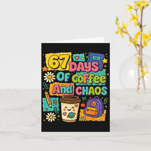 67 Days Of Coffee And Chaos Funny Quote  Kaart (Gele Bloem)
