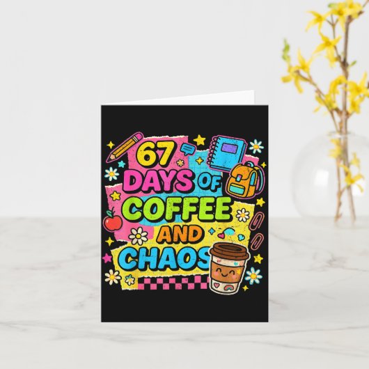 67 Days Of Coffee And Chaos Funny Quote  Kaart (Gele Bloem)