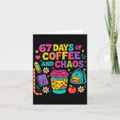 67 Days Of Coffee And Chaos Funny Quote  Kaart (Voorkant)