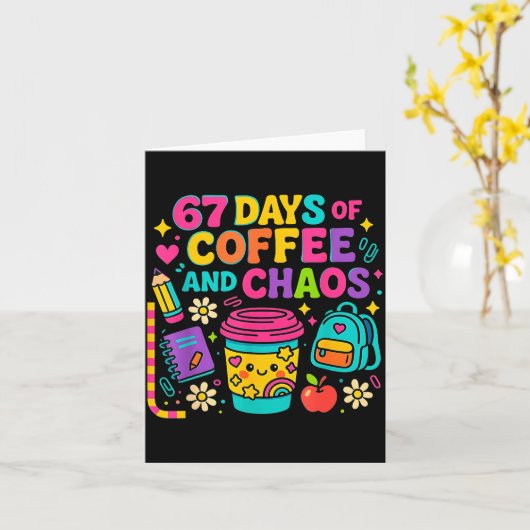 67 Days Of Coffee And Chaos Funny Quote  Kaart (Gele Bloem)