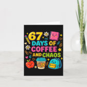 67 Days Of Coffee And Chaos Funny Quote  Kaart (Voorkant)