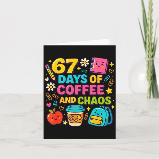 67 Days Of Coffee And Chaos Funny Quote  Kaart (Voorkant)