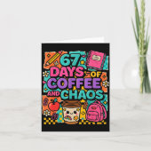 67 Days Of Coffee And Chaos Funny Quote  Kaart (Voorkant)