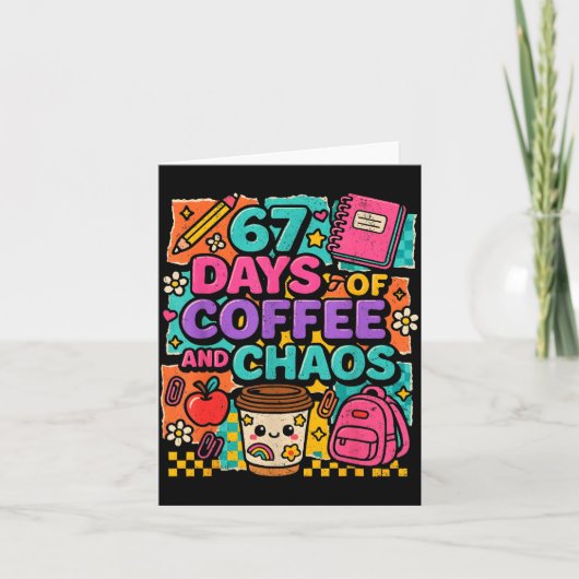67 Days Of Coffee And Chaos Funny Quote  Kaart (Voorkant)