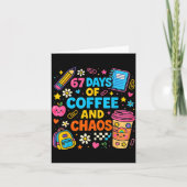 67 Days Of Coffee And Chaos Funny Quote  Kaart (Voorkant)