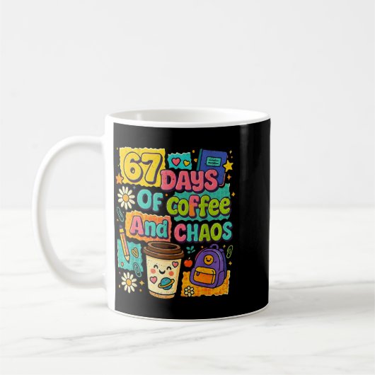 67 Days Of Coffee And Chaos Funny Quote Koffiemok (Links)