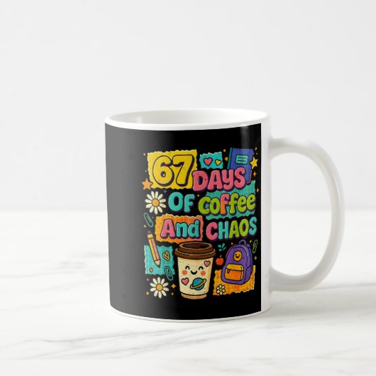 67 Days Of Coffee And Chaos Funny Quote  Koffiemok (Rechts)