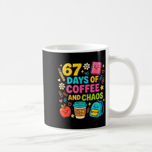 67 Days Of Coffee And Chaos Funny Quote  Koffiemok (Rechts)
