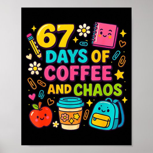 67 Days Of Coffee And Chaos Funny Quote Poster (Voorkant)