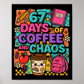 67 Days Of Coffee And Chaos Funny Quote Poster (Voorkant)