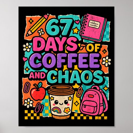 67 Days Of Coffee And Chaos Funny Quote Poster (Voorkant)