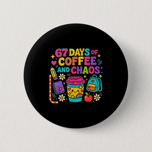 67 Days Of Coffee And Chaos Funny Quote  Ronde Button 5,7 Cm (Voorkant)