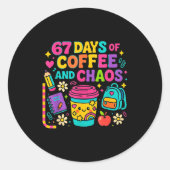 67 Days Of Coffee And Chaos Funny Quote  Ronde Sticker (Voorkant)