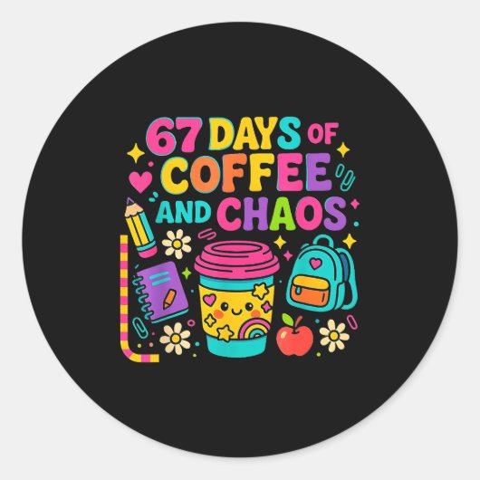 67 Days Of Coffee And Chaos Funny Quote Ronde Sticker (Voorkant)