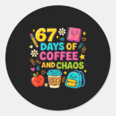 67 Days Of Coffee And Chaos Funny Quote Ronde Sticker (Voorkant)