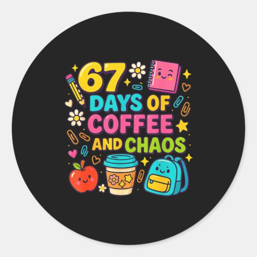 67 Days Of Coffee And Chaos Funny Quote  Ronde Sticker (Voorkant)