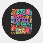 67 Days Of Coffee And Chaos Funny Quote  Ronde Sticker (Voorkant)