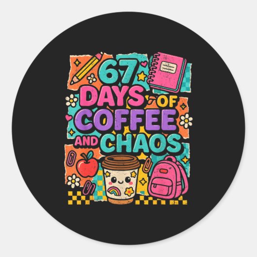 67 Days Of Coffee And Chaos Funny Quote  Ronde Sticker (Voorkant)