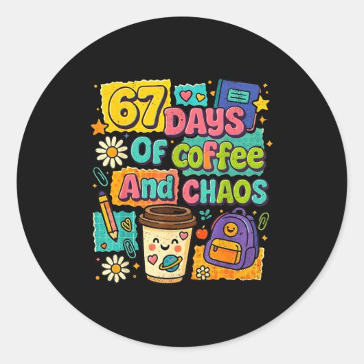 67 Days Of Coffee And Chaos Funny Quote  Ronde Sticker (Voorkant)