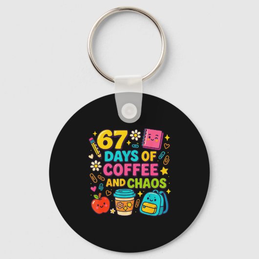 67 Days Of Coffee And Chaos Funny Quote  Sleutelhanger (Voorkant)
