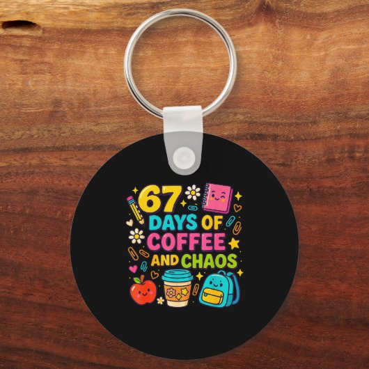 67 Days Of Coffee And Chaos Funny Quote  Sleutelhanger (Voorkant)