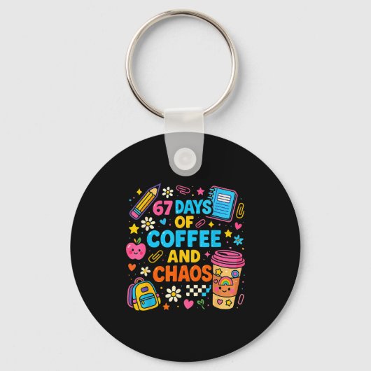 67 Days Of Coffee And Chaos Funny Quote  Sleutelhanger (Voorkant)