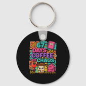 67 Days Of Coffee And Chaos Funny Quote Sleutelhanger (Voorkant)