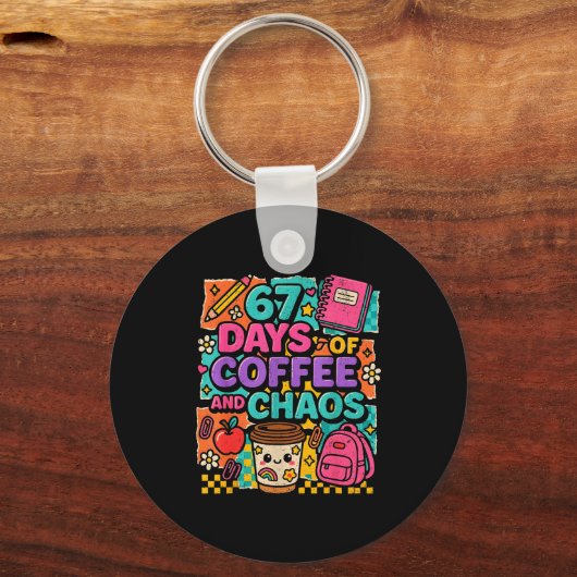 67 Days Of Coffee And Chaos Funny Quote  Sleutelhanger (Voorkant)