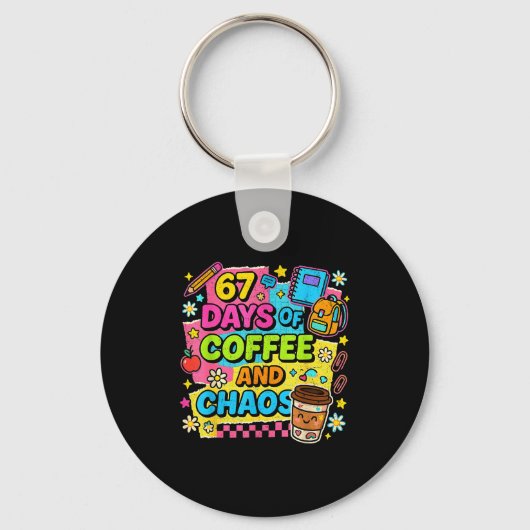 67 Days Of Coffee And Chaos Funny Quote Sleutelhanger (Voorkant)