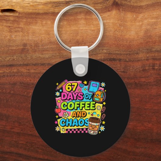 67 Days Of Coffee And Chaos Funny Quote Sleutelhanger (Voorkant)