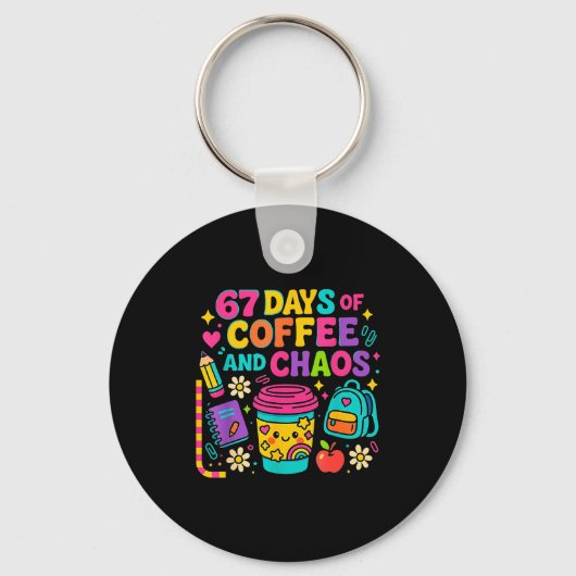67 Days Of Coffee And Chaos Funny Quote  Sleutelhanger (Voorkant)