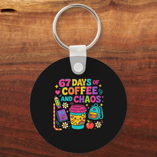 67 Days Of Coffee And Chaos Funny Quote  Sleutelhanger (Voorkant)