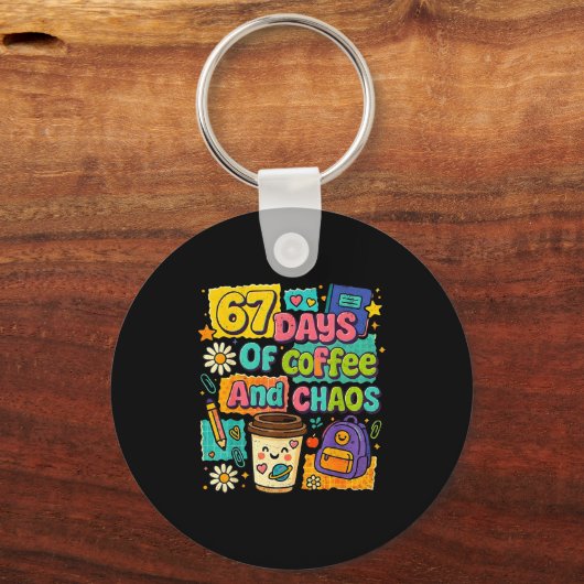 67 Days Of Coffee And Chaos Funny Quote  Sleutelhanger (Voorkant)