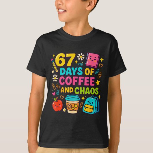 67 Days Of Coffee And Chaos Funny Quote  T-shirt (Voorkant)