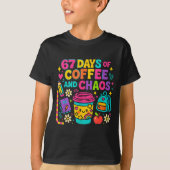 67 Days Of Coffee And Chaos Funny Quote T-shirt (Voorkant)