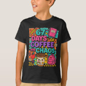 67 Days Of Coffee And Chaos Funny Quote  T-shirt (Voorkant)