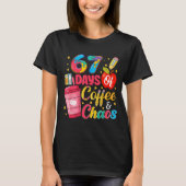 67 Days Of Coffee And Chaos Funny Teacher Student  T-shirt (Voorkant)