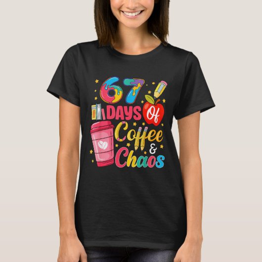 67 Days Of Coffee And Chaos Funny Teacher Student  T-shirt (Voorkant)