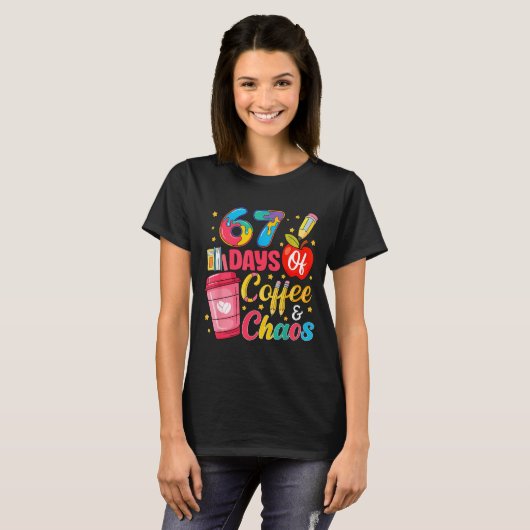 67 Days Of Coffee And Chaos Funny Teacher Student  T-shirt (Voorkant volledig)